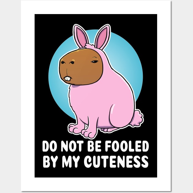 Do not be fooled by my cuteness Capybara Bunny Costume Wall Art by capydays